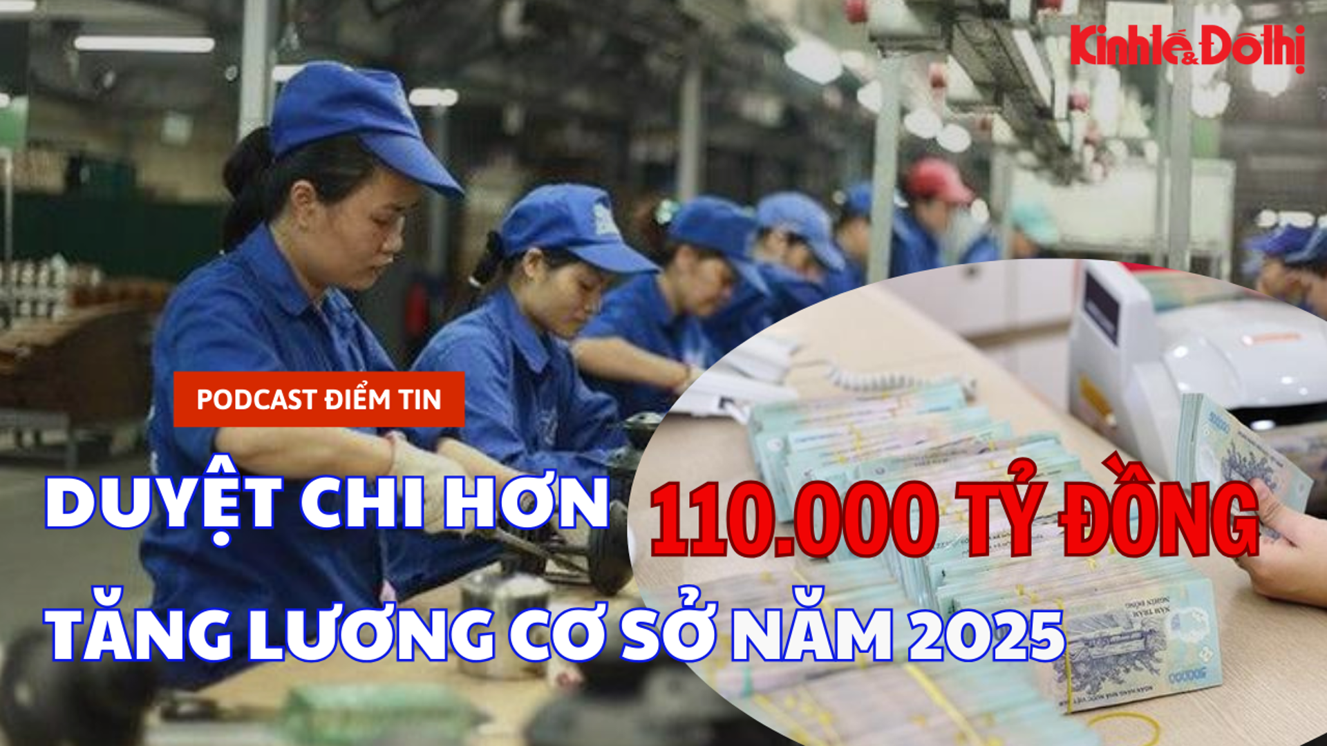 Duyệt chi hơn 110.000 tỷ đồng tăng lương cơ sở năm 2025