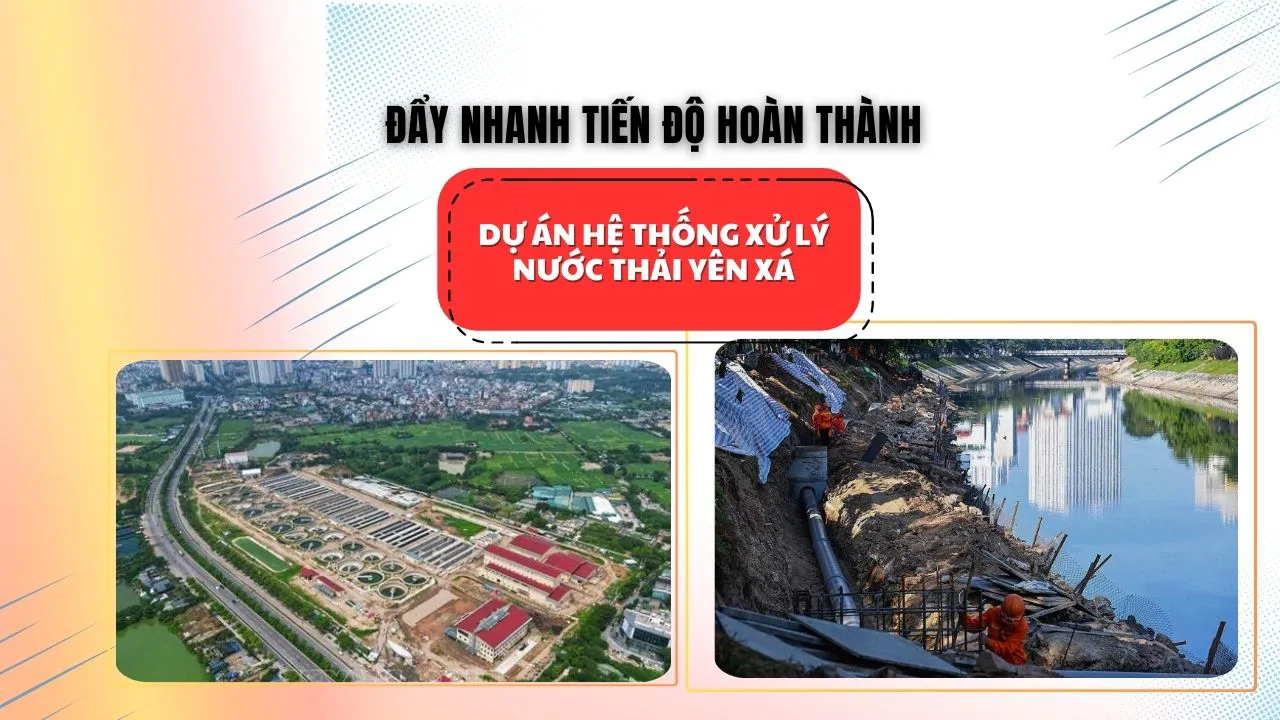 Đẩy nhanh tiến độ hoàn thành Dự án Hệ thống xử lý nước thải Yên Xá