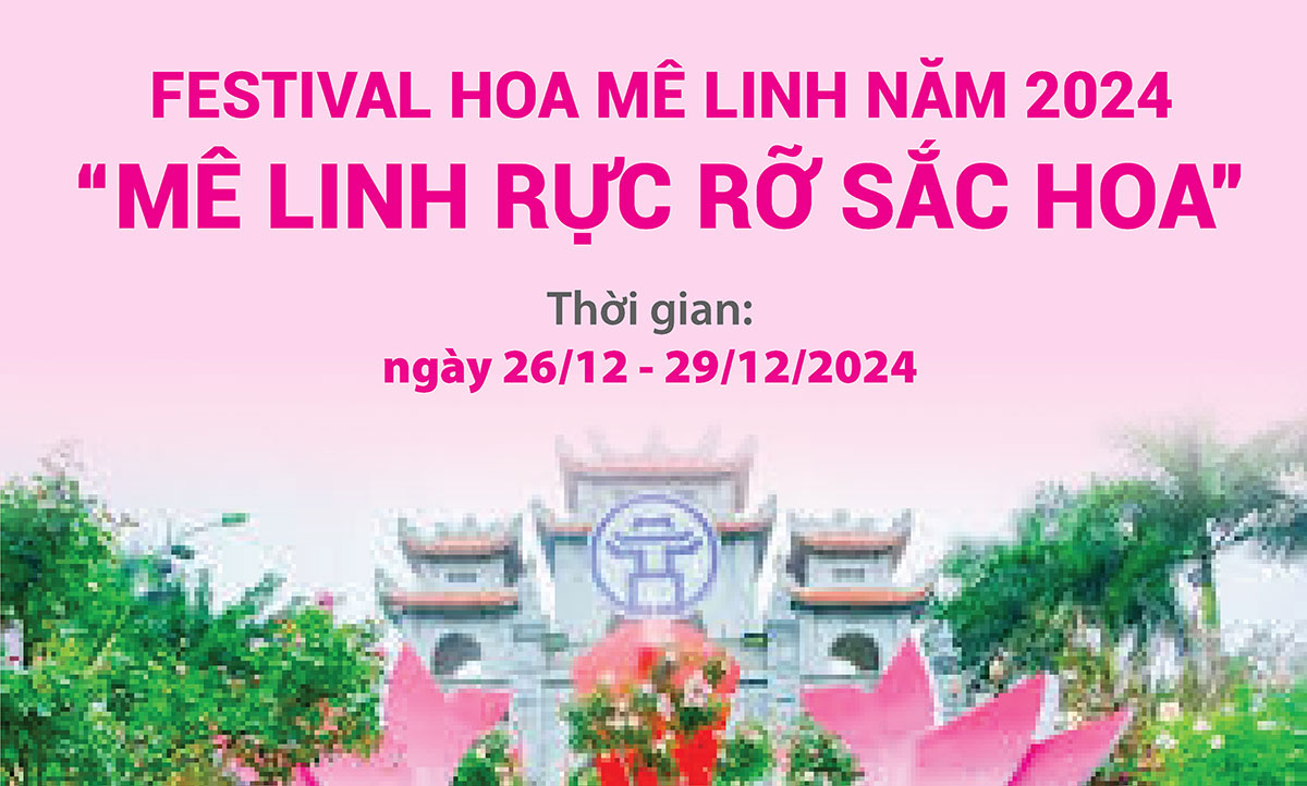 Festival hoa Mê Linh năm 2024 - “Mê Linh rực rỡ sắc hoa”