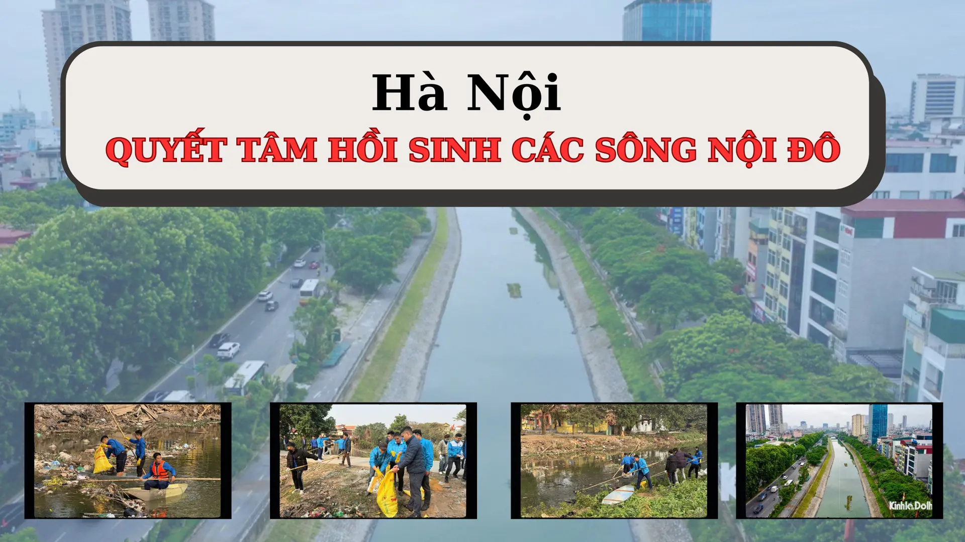 Hà Nội quyết tâm hồi sinh các sông nội đô