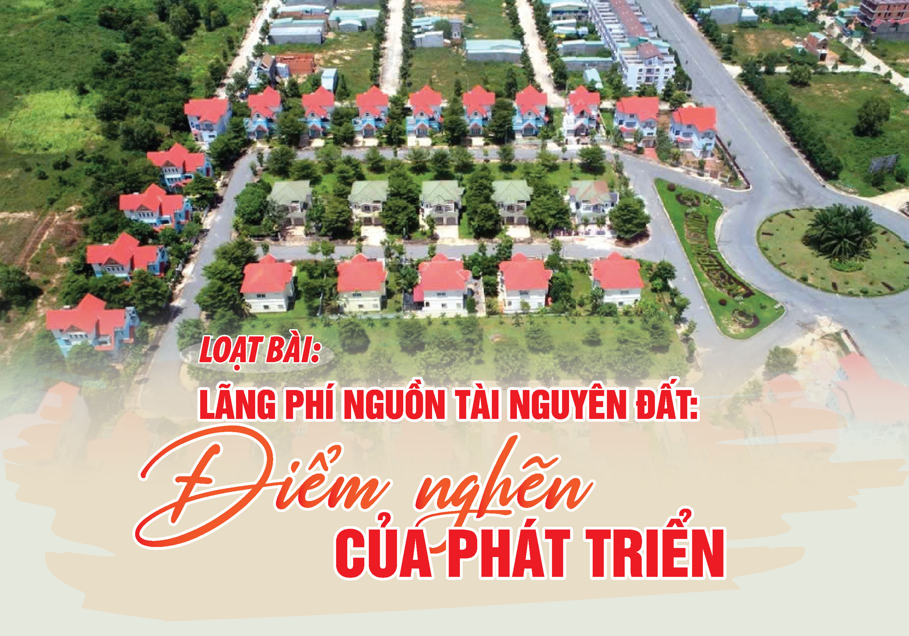 Lãng phí nguồn tài nguyên đất: điểm nghẽn của phát triển