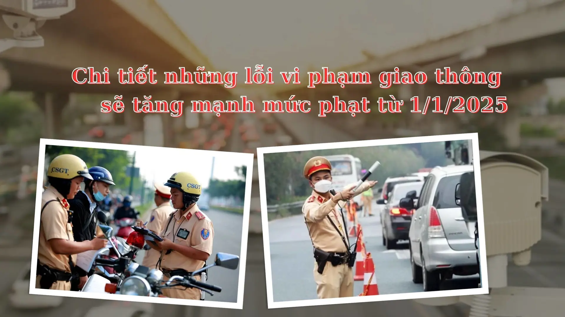 Chi tiết những lỗi vi phạm giao thông sẽ tăng mạnh mức phạt từ 1/1/2025