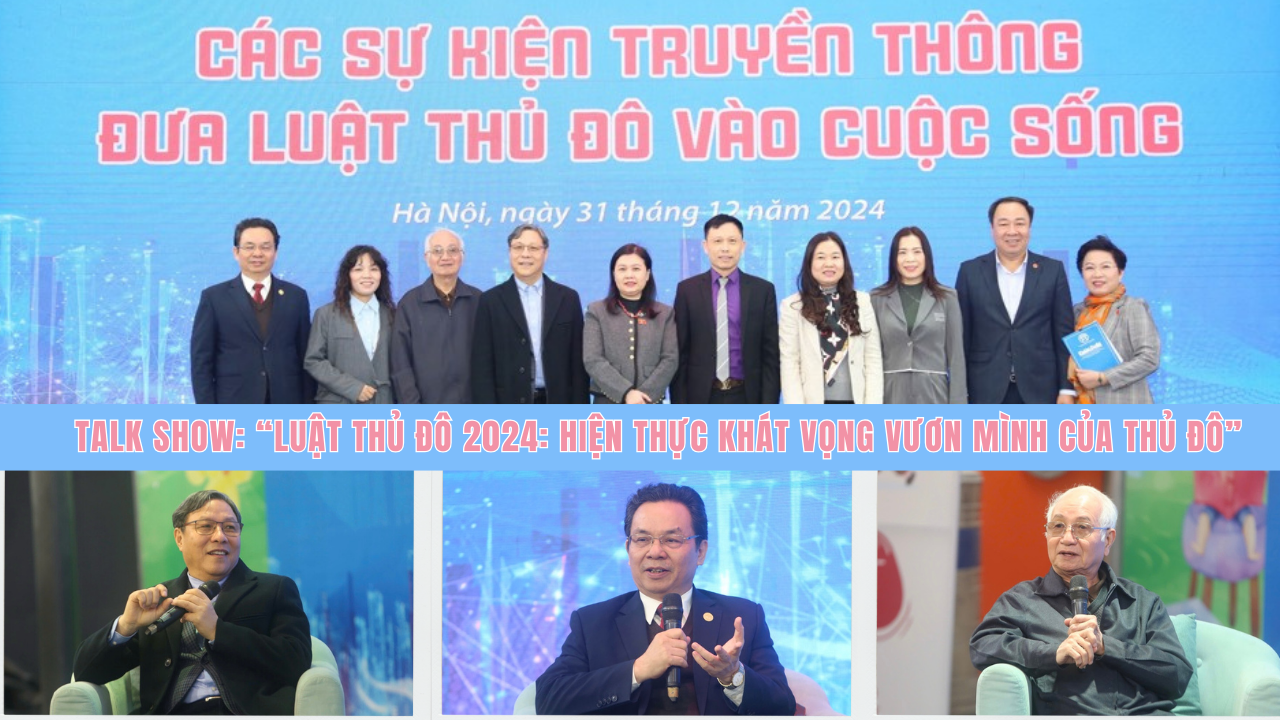  “Luật Thủ đô 2024: Hiện thực khát vọng vươn mình của Hà Nội”