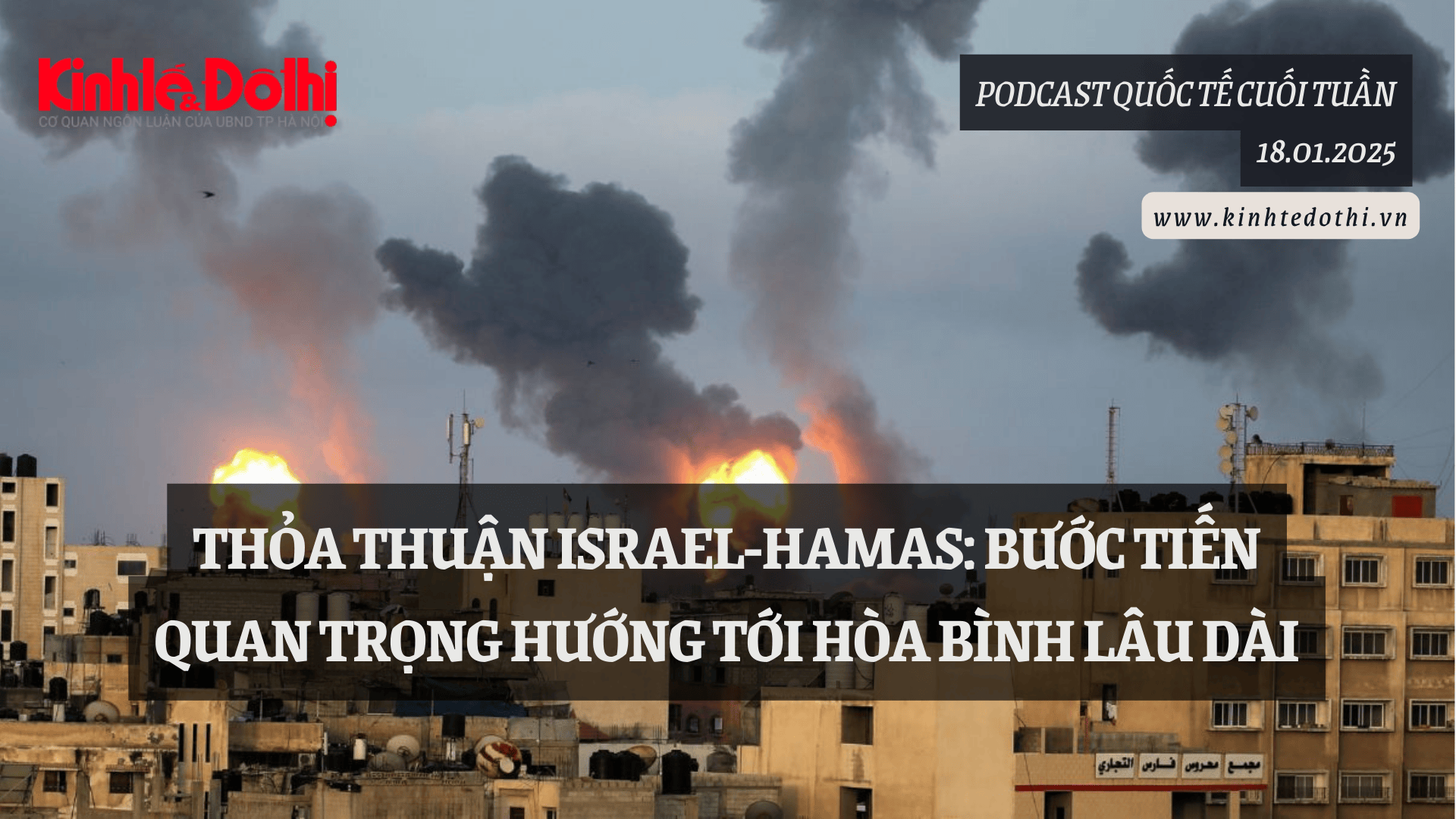 Podcast thỏa thuận Israel-Hamas: bước tiến quan trọng hướng tới hòa bình lâu dài