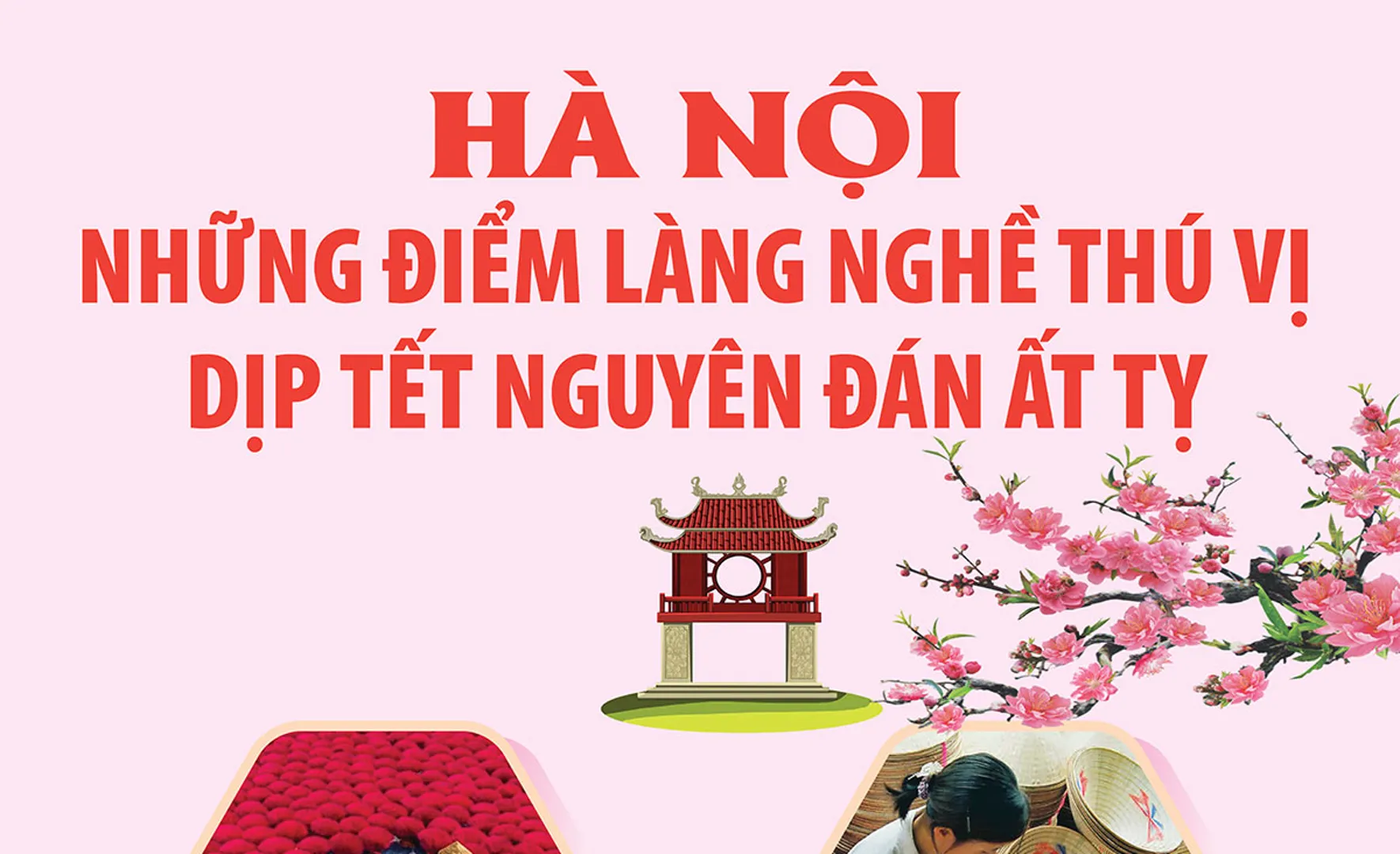 Hà Nội: khám phá những điểm làng nghề thú vị dịp Tết Nguyên đán Ất Tỵ