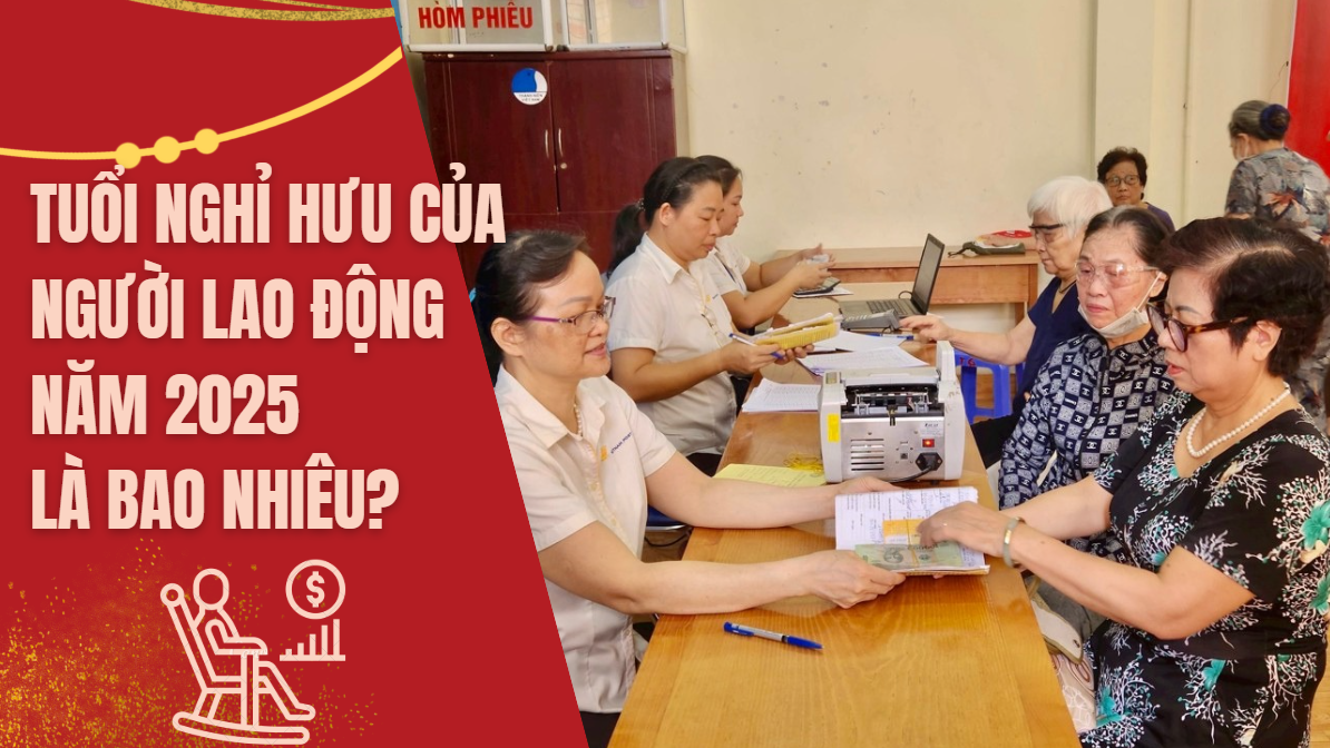 Tuổi nghỉ hưu của người lao động năm 2025