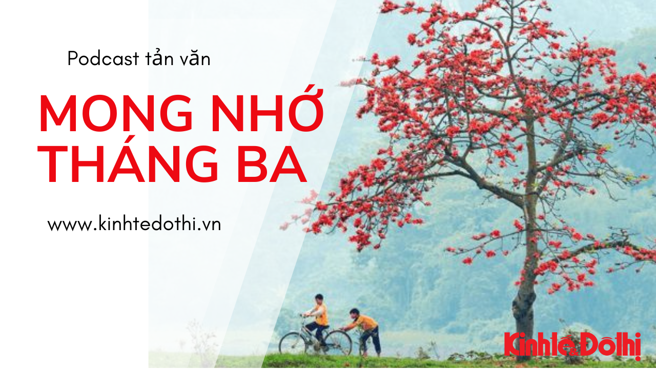 Podcast tản văn: Mong nhớ tháng Ba!