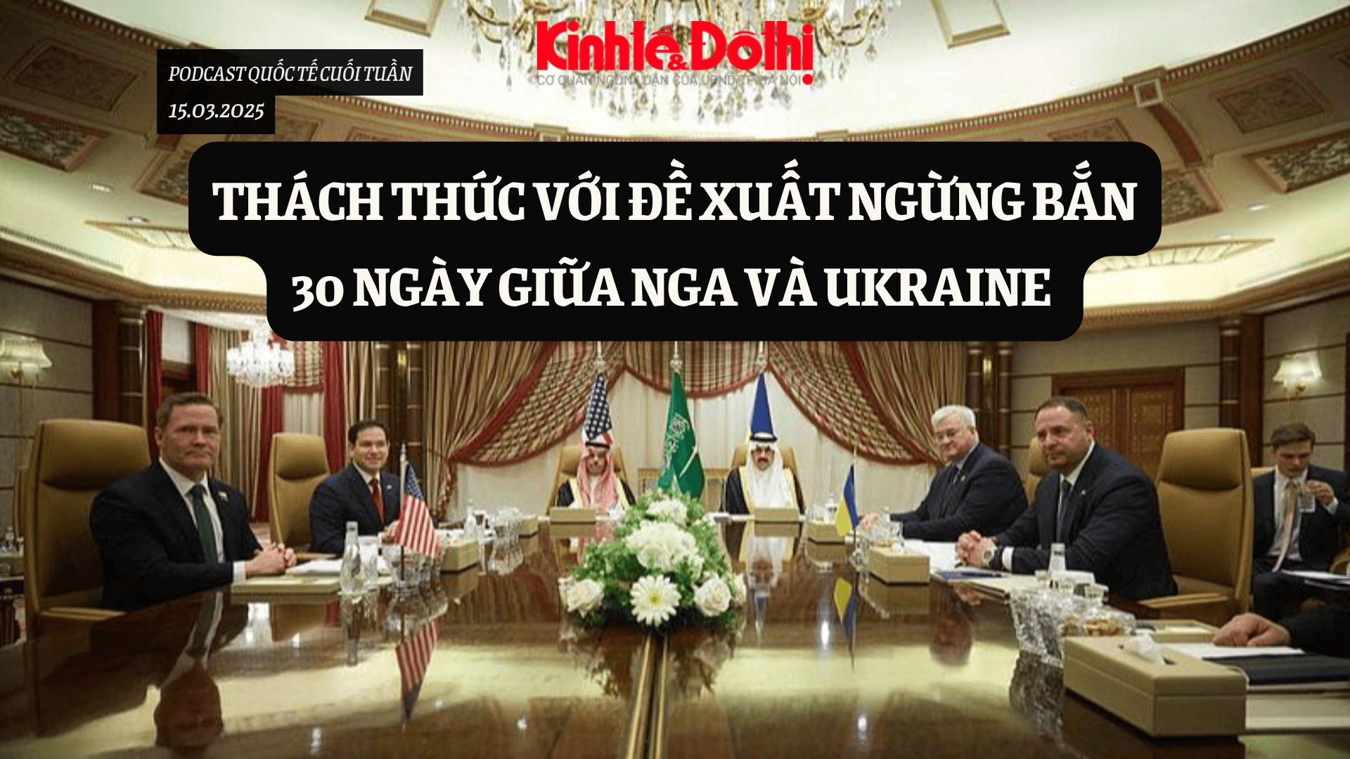 Podcast quốc tế: Thách thức với đề xuất ngừng bắn 30 ngày giữa Nga Ukraine