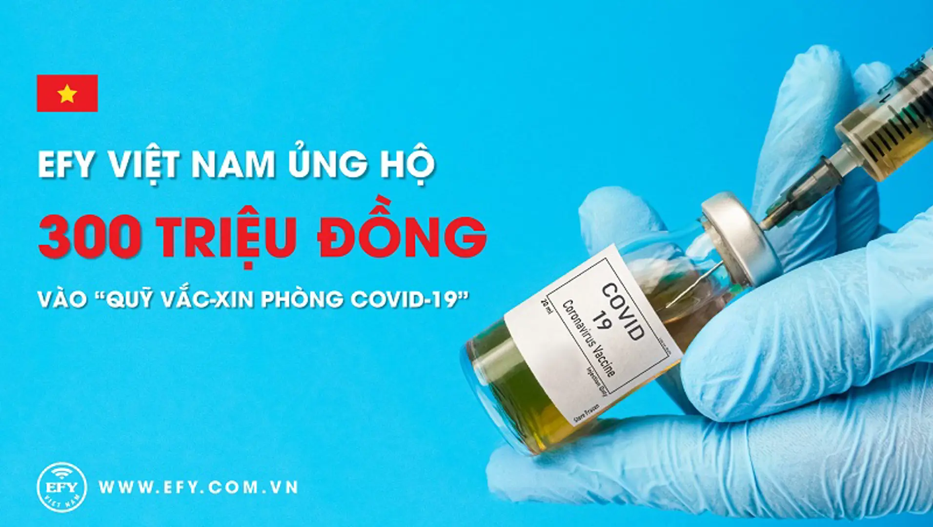 EFY Việt Nam ủng hộ 300 triệu đồng vào Quỹ Vắc-xin phòng, chống Covid-19