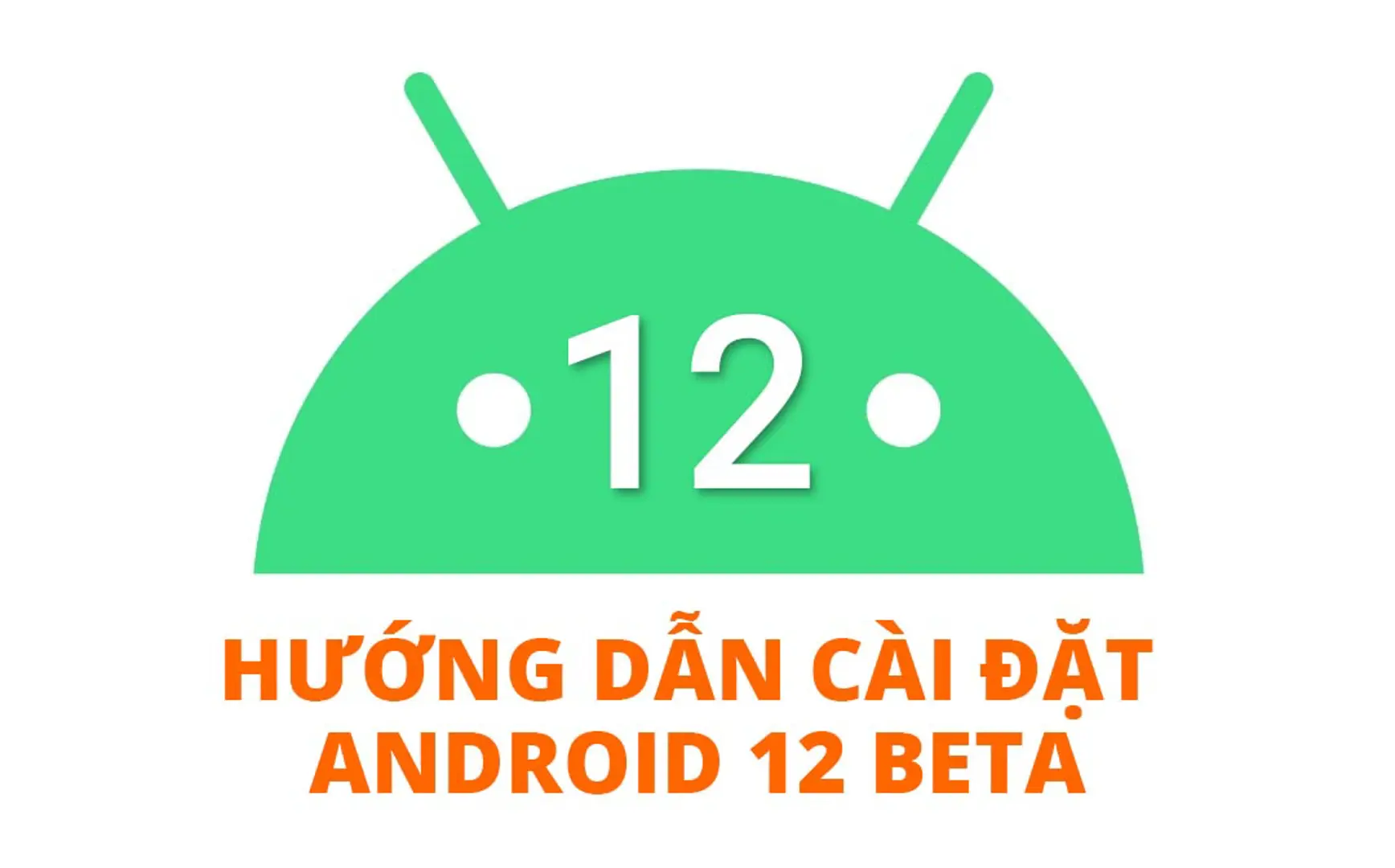 Hướng dẫn cài đặt Android 12 beta phiên bản công khai