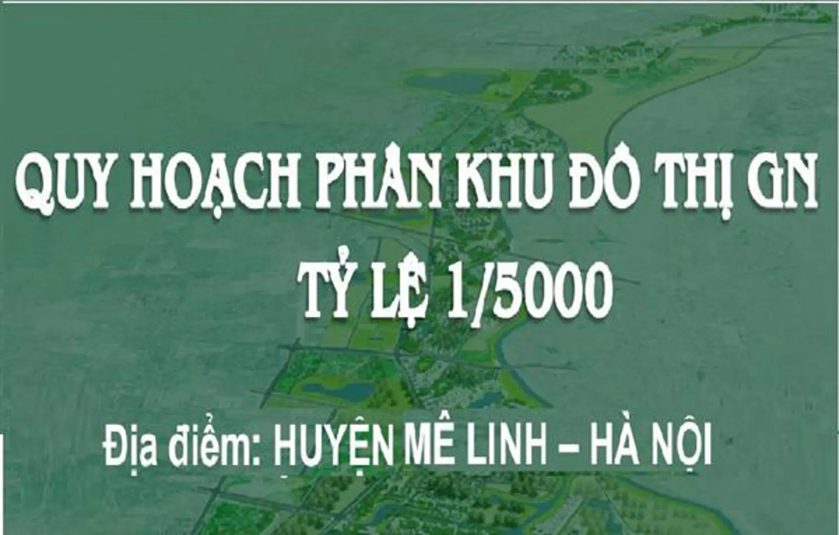 Điều chỉnh cục bộ quy hoạch Phân khu đô thị GN, xã Kim Hoa, huyện Mê Linh