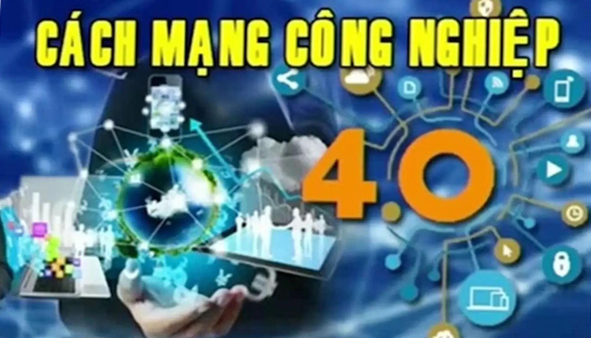 Thay đổi để thích ứng với Cách mạng công nghiệp 4.0