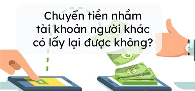 [Hỏi-đáp] Chuyển khoản nhầm cho người lạ, có đòi được không?