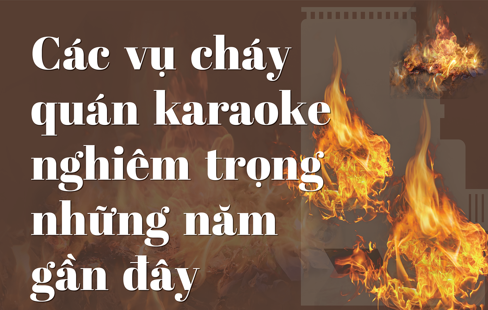 Điểm lại các vụ cháy quán karaoke nghiêm trọng những năm gần đây