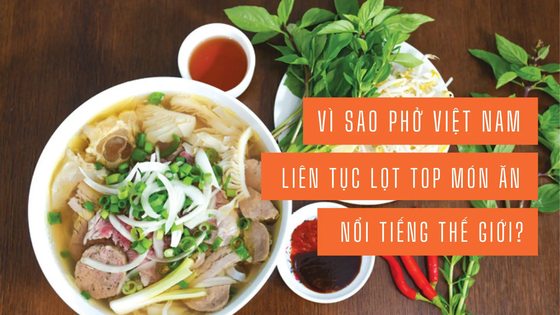 Vì sao phở Việt Nam liên tục vào top món ngon nổi tiếng nhất thế giới?