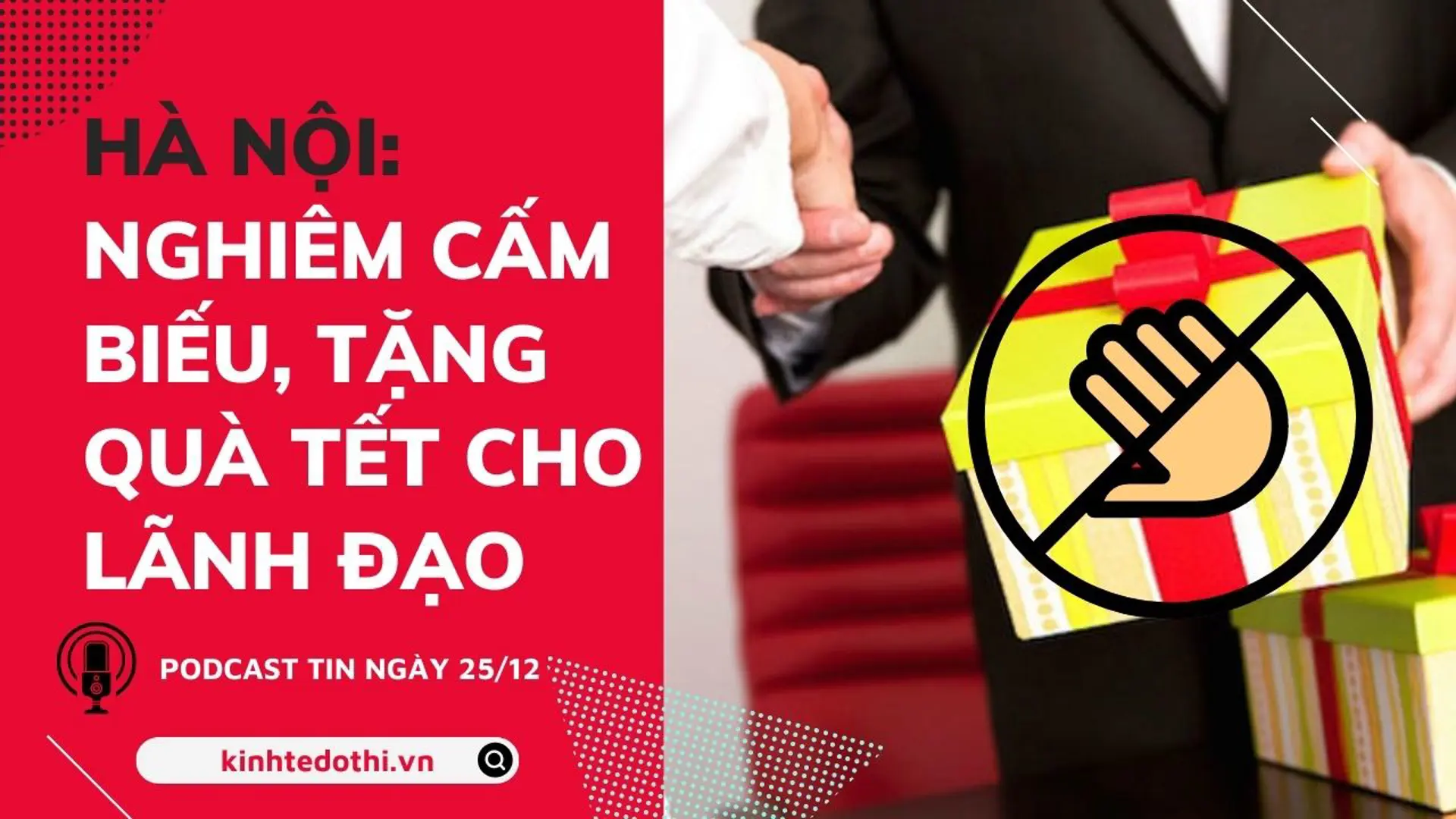 Điểm tin podcast 25/12/2022: Hà Nội: Nghiêm cấm biếu, tặng quà Tết cho lãnh đạo