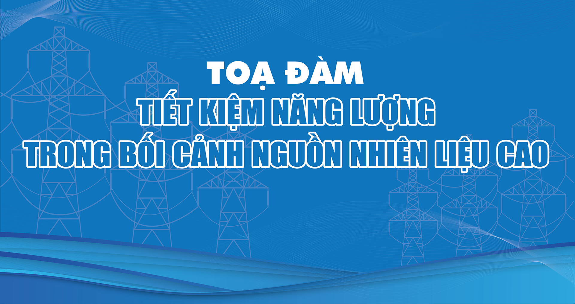 "Tiết kiệm năng lượng trong bối cảnh nguồn nguyên liệu tăng cao"