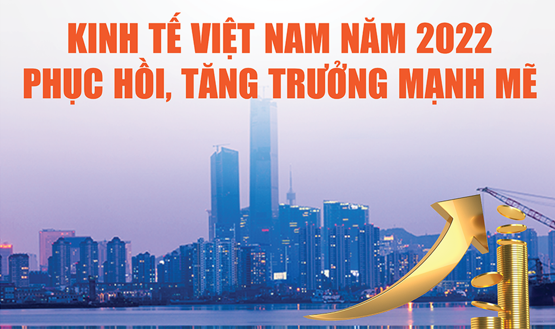 Năm 2022: Kinh tế Việt Nam phục hồi ngoạn mục