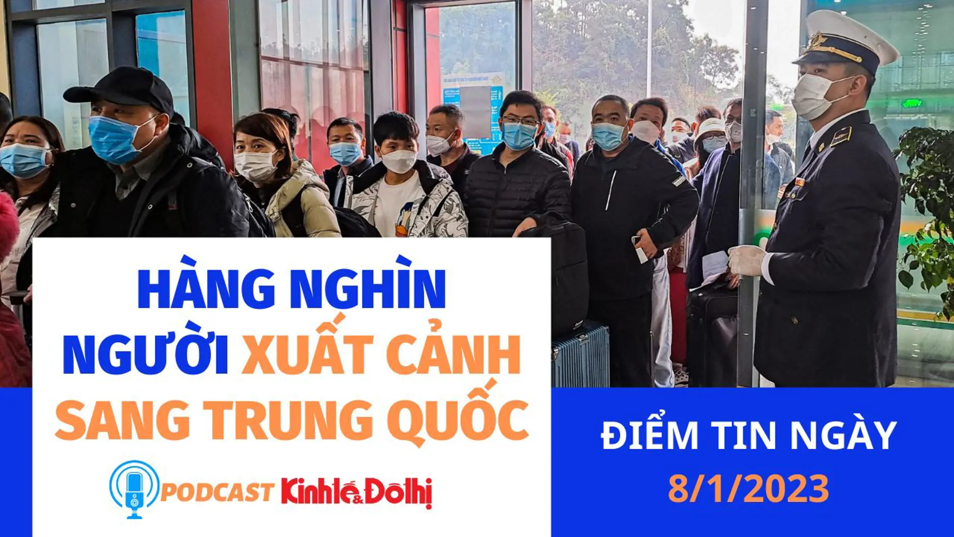 Podcast ngày 8/1: Các cửa khẩu phía Bắc tấp nập sau khi Trung Quốc mở cửa