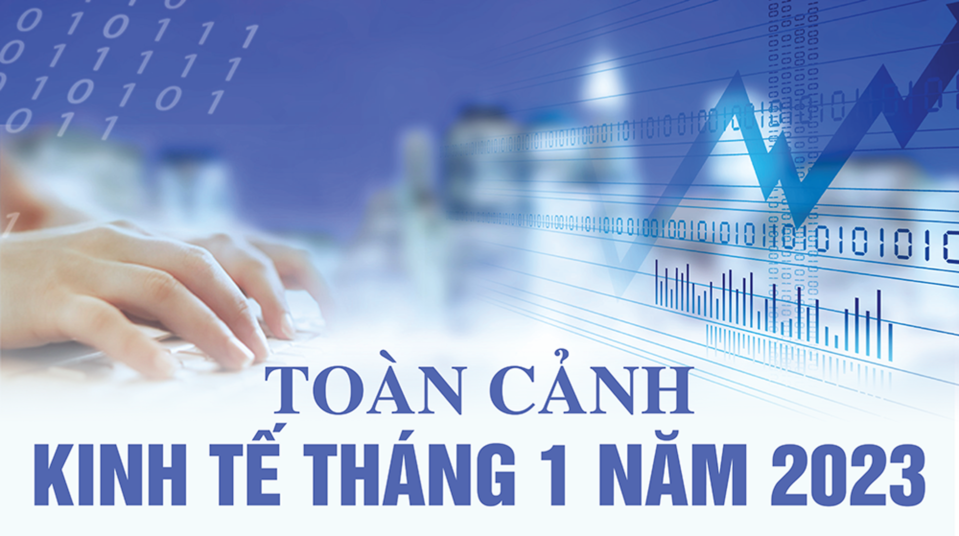 Toàn cảnh bức tranh kinh tế  Việt Nam tháng 1/2023