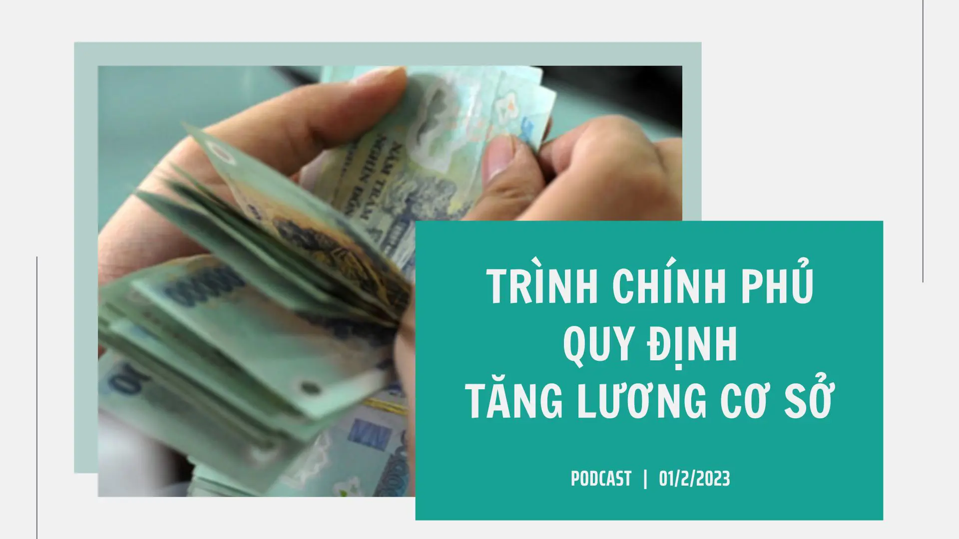 Podcast 01/2: Sẽ trình Nghị định quy định mức lương cơ sở vào tháng 3/2023