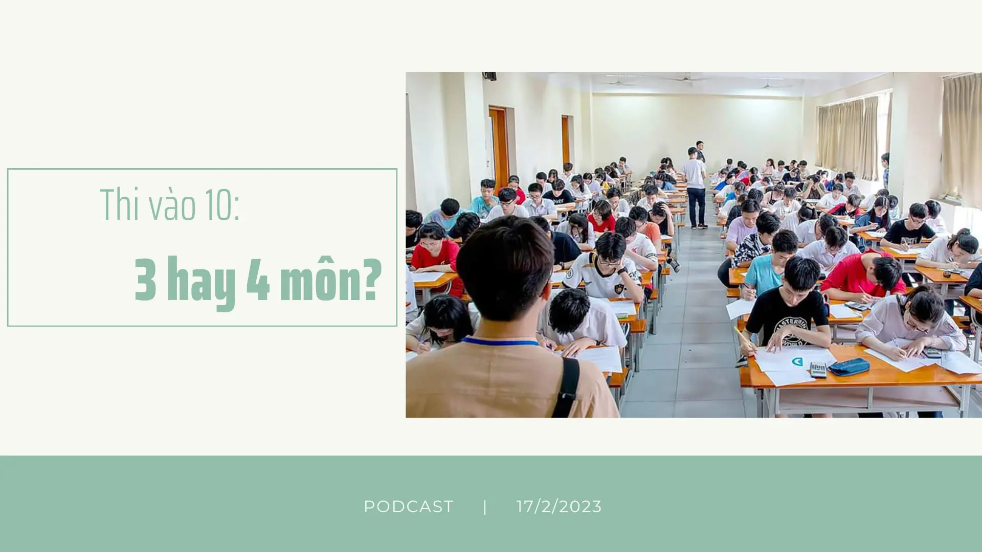 Podcast 17/2: Hà Nội cân nhắc tổ chức 3 hay 4 môn thi vào lớp 10