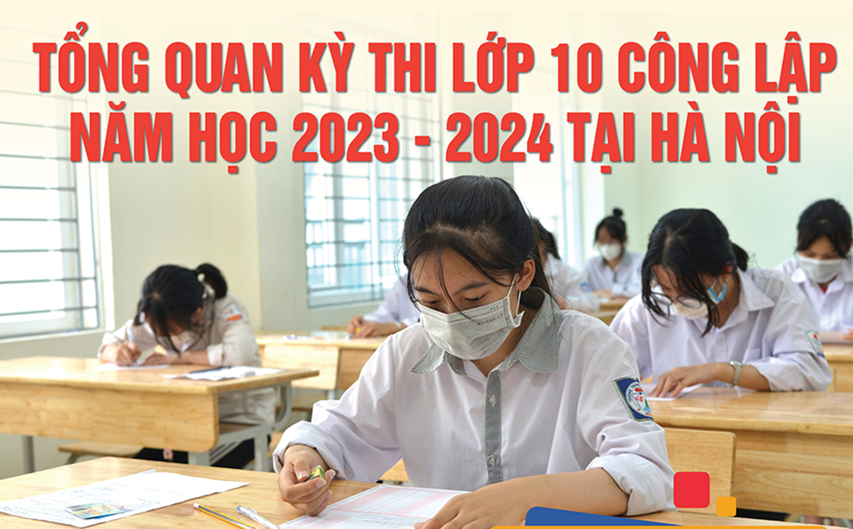 Tổng quan Kỳ thi lớp 10 công lập năm học 2023- 2024 tại Hà Nội