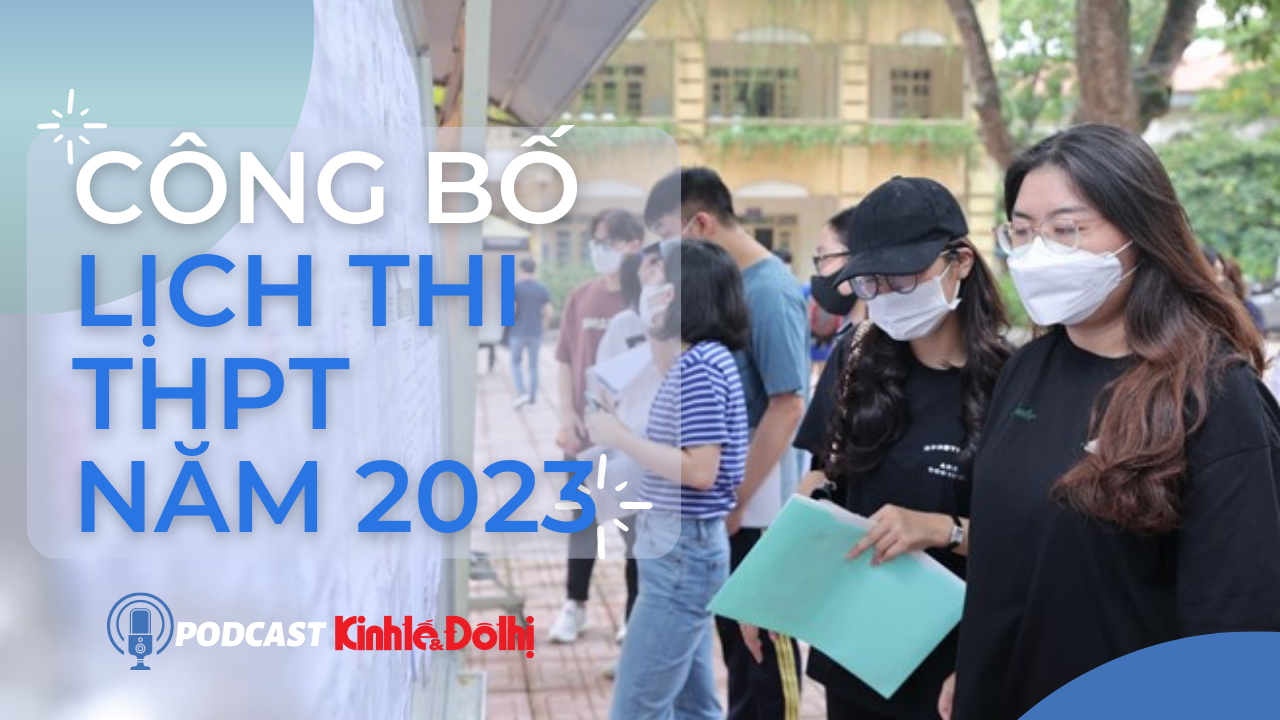 Podcast điểm tin ngày 1/3: Chính thức công bố lịch thi tốt nghiệp THPT năm 2023