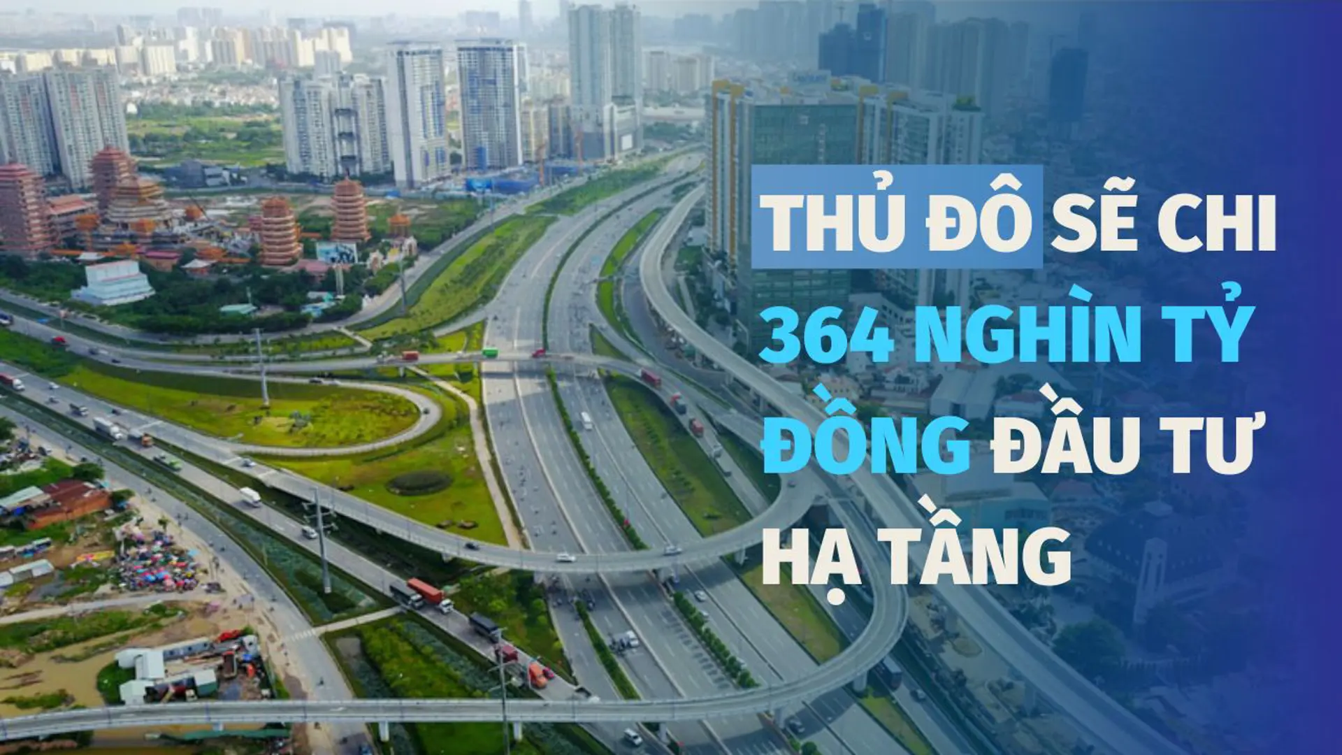 Thành phố Hà Nội sẽ chi trên 364 nghìn tỷ đồng cho đầu tư hạ tầng