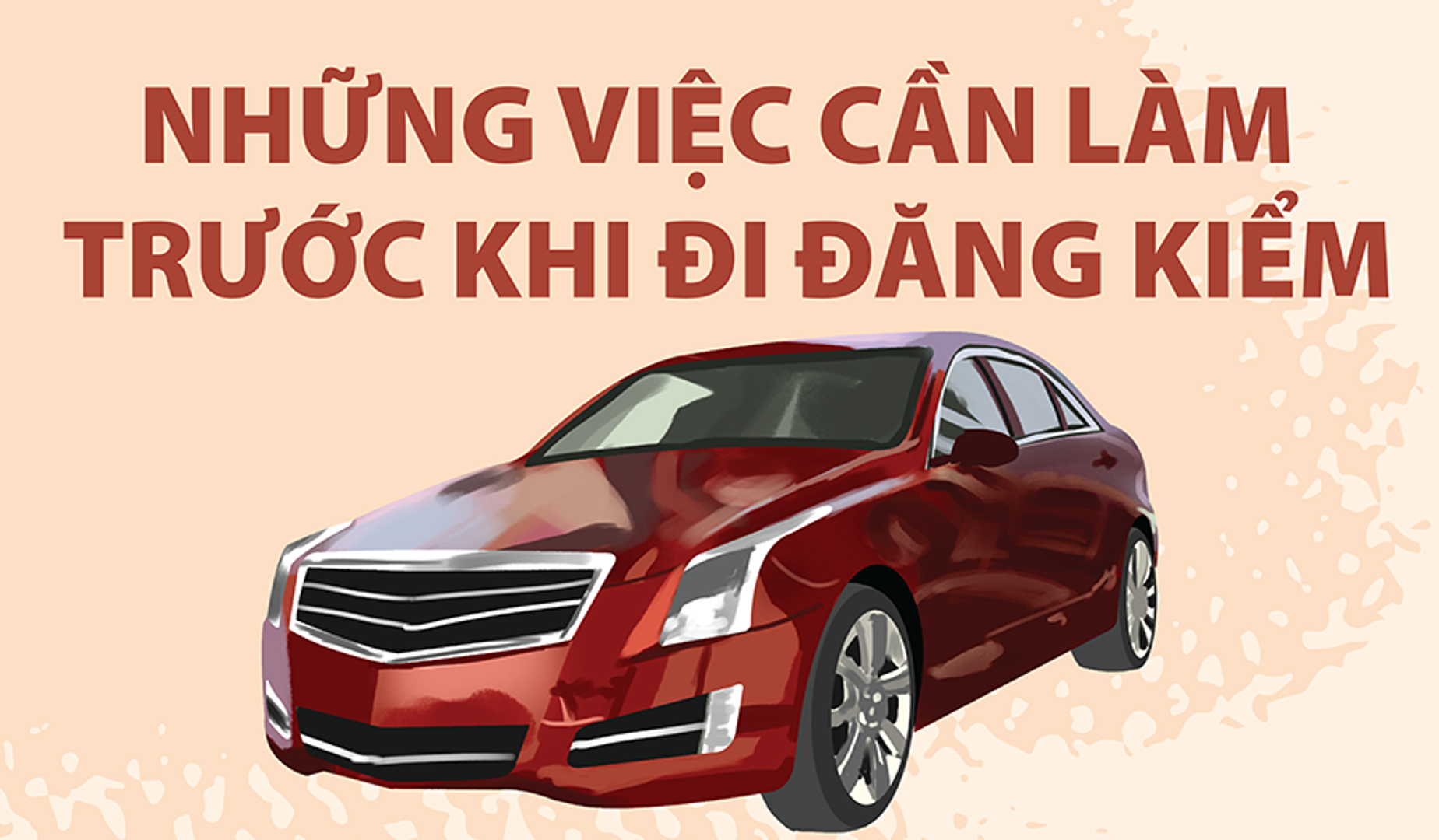 Người dân cần làm những việc gì trước khi đi đăng kiểm?