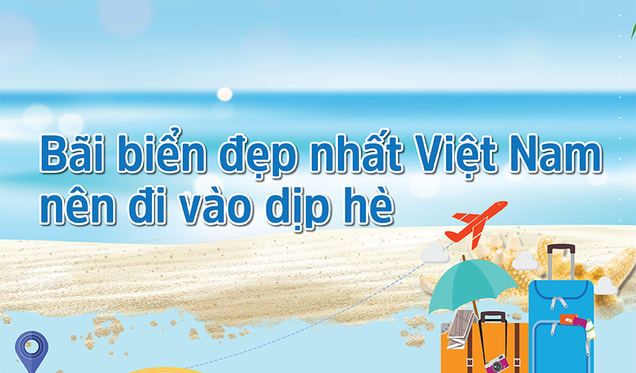 Top bãi biển đẹp nhất Việt Nam không nên bỏ lỡ vào dịp hè