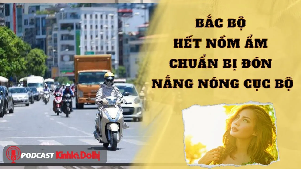 Bắc Bộ hết nồm ẩm, chuẩn bị đón nắng nóng cục bộ