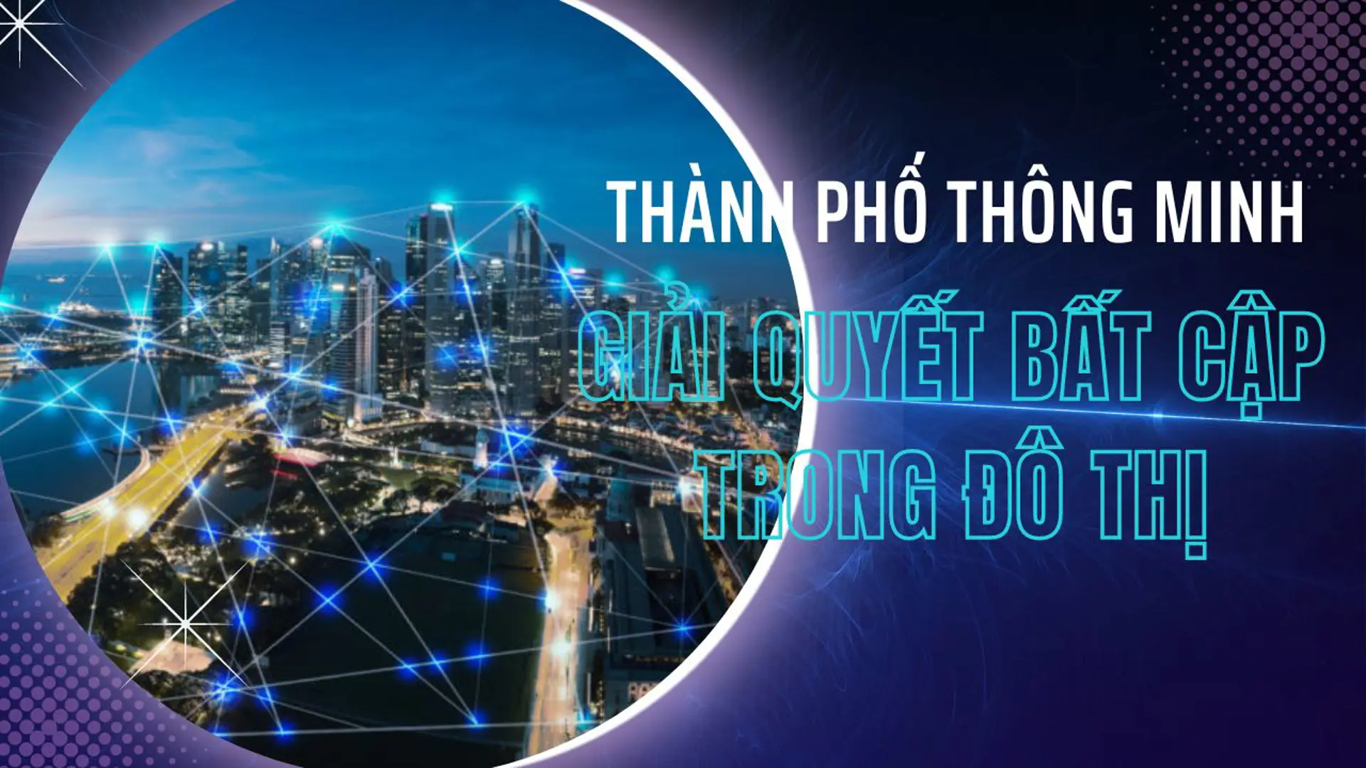 Thành phố thông minh giải quyết vấn đề bất cập trong đô thị