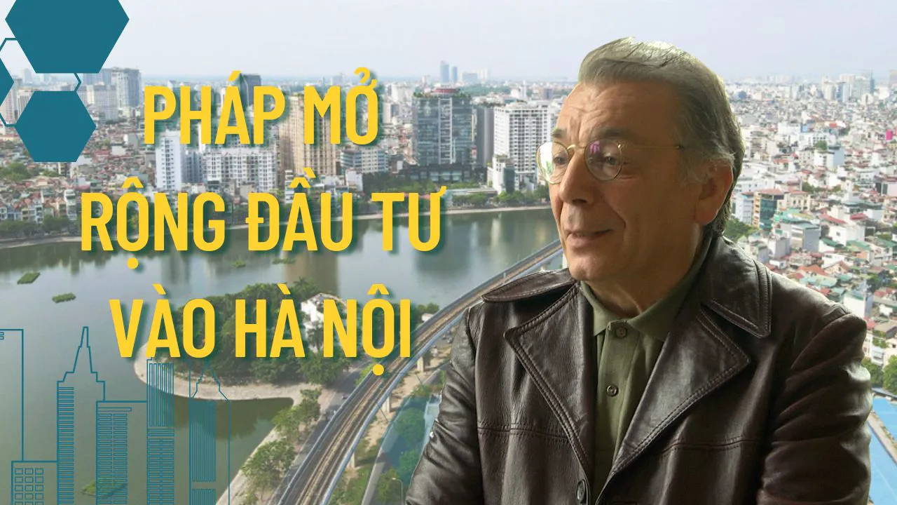 Thị trưởng Thành phố Choisy le Roi: Pháp sẽ mở rộng đầu tư vào Hà Nội