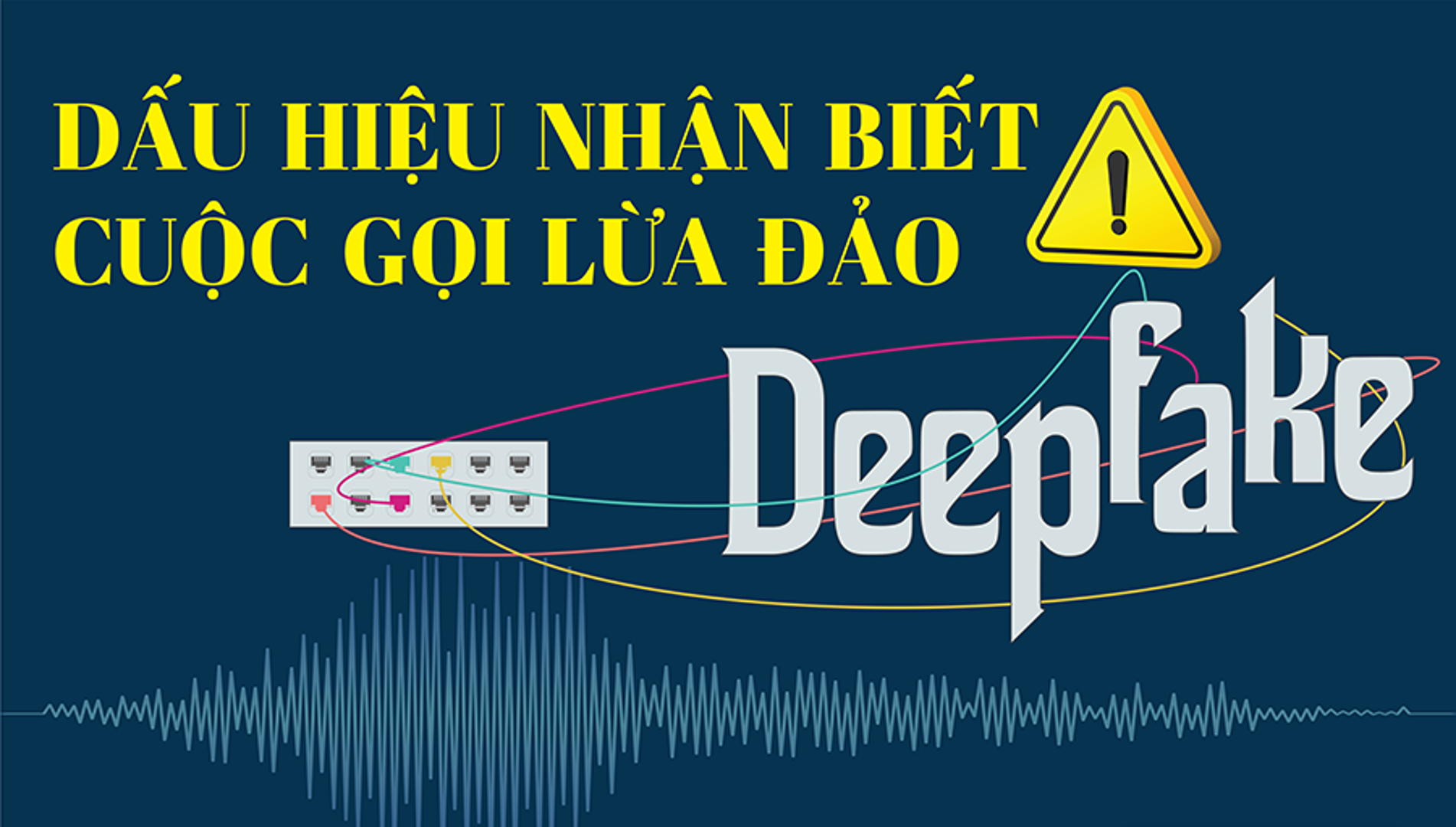 5 dấu hiệu đơn giản để nhận biết cuộc gọi lừa đảo Deepfake