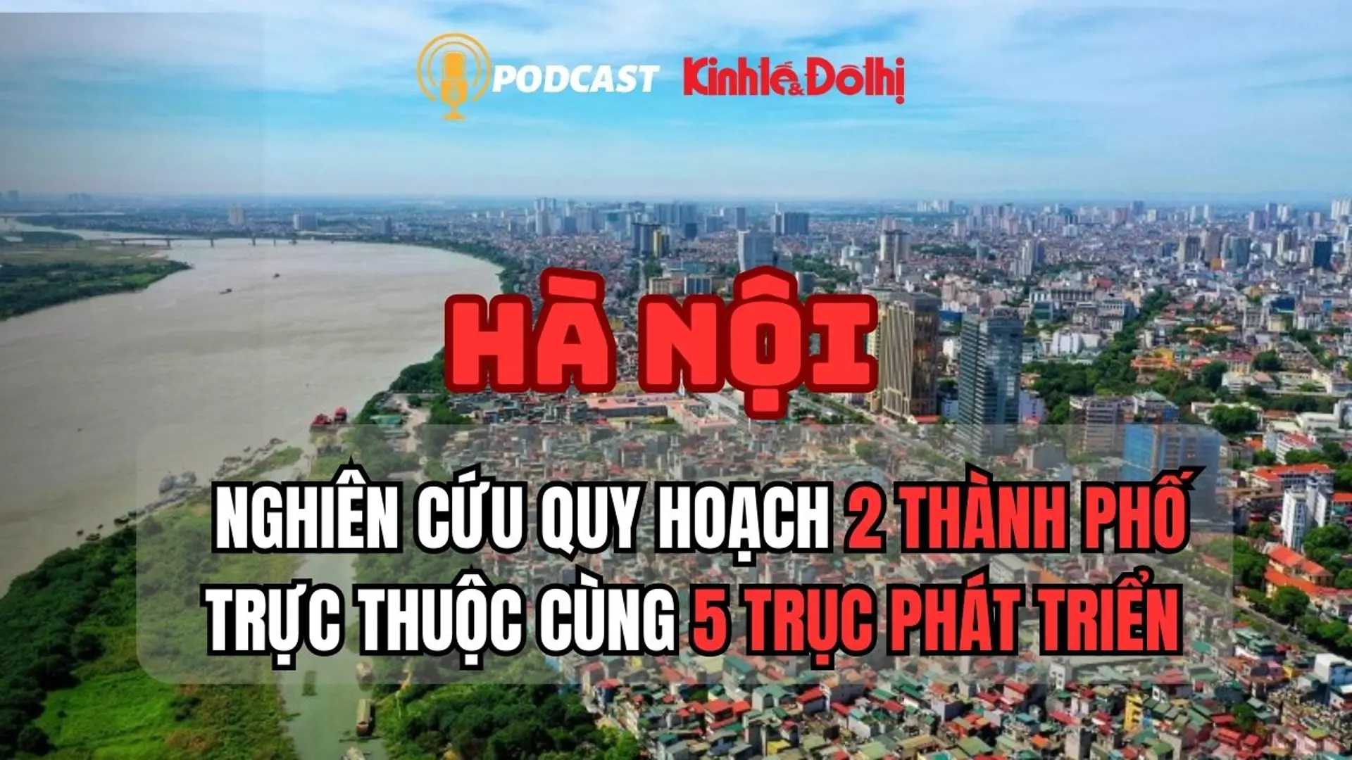 Hà Nội nghiên cứu quy hoạch 2 thành phố trực thuộc cùng 5 trục phát triển