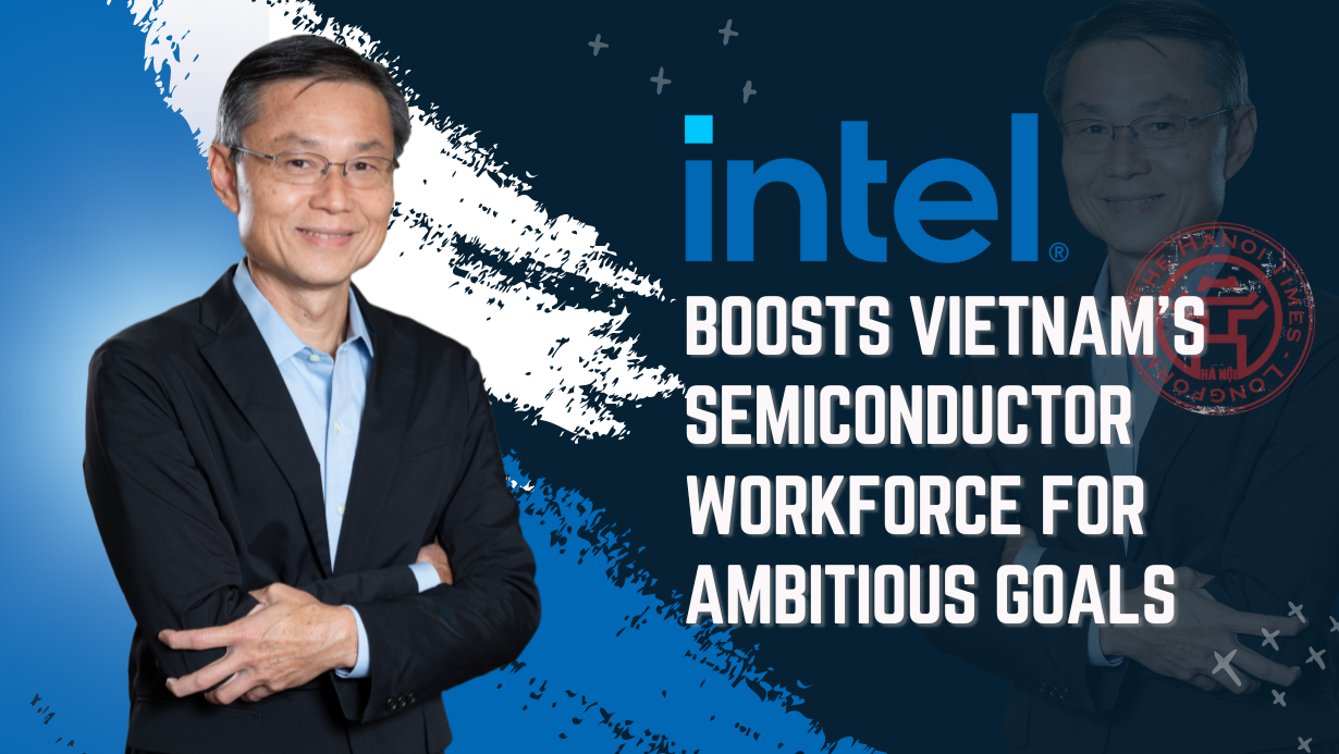 Intel boosts Vietnam’s semiconductor workforce for ambitious goals