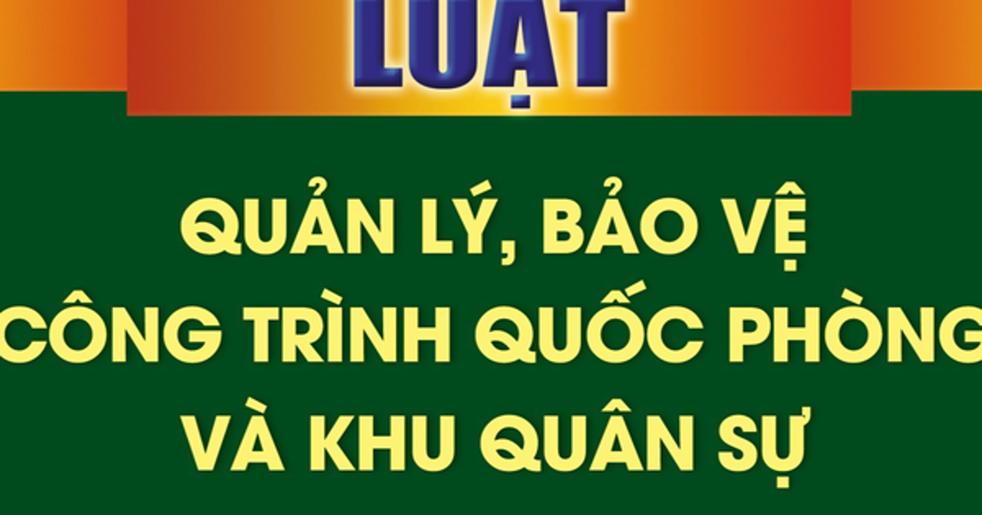 Triển khai Luật Quản lý, bảo vệ công trình quốc phòng và khu quân sự