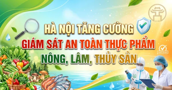 Hà Nội tăng cường giám sát an toàn thực phẩm, nông, lâm, thủy sản