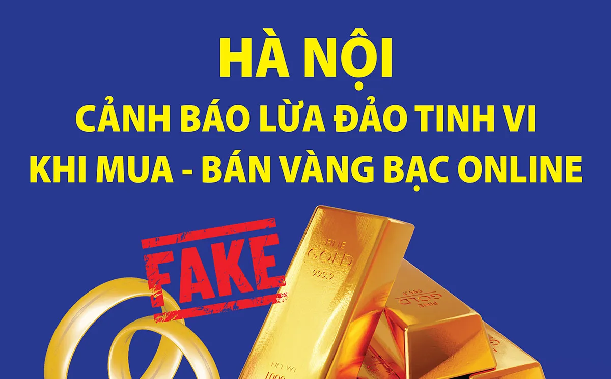 Hà Nội: Cảnh báo lừa đảo tinh vi khi mua – bán vàng bạc online