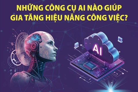 Những công cụ AI nào giúp gia tăng hiệu năng công việc?