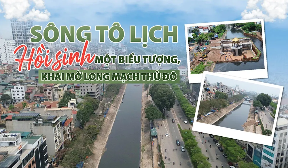 Sông Tô Lịch - Hồi sinh một biểu tượng, khai mở long mạch Thủ đô
