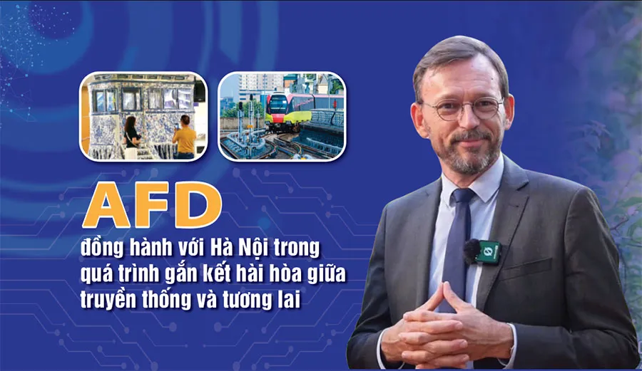 AFD đồng hành với Hà Nội trong quá trình gắn kết hài hòa giữa truyền thống và tương lai
