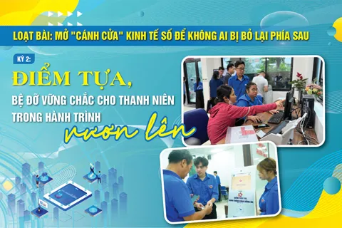 [Loạt bài] Mở "cánh cửa" số để không ai bị bỏ lại phía sau Kỳ 2: Điểm tựa, bệ đỡ vững chắc cho thanh niên trong hành trình vươn lên