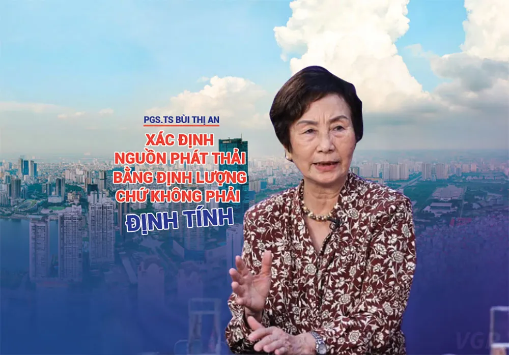 PGS.TS Bùi Thị An: Xác định nguồn phát thải bằng định lượng chứ không phải định tính