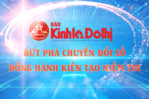 Báo Kinh tế & Đô thị: bứt phá chuyển đổi số, đồng hành kiến tạo niềm tin