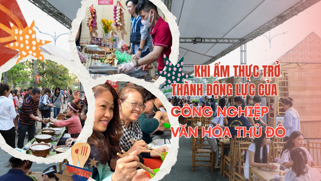 Khi ẩm thực trở thành động lực của công nghiệp văn hóa Hà Nội
