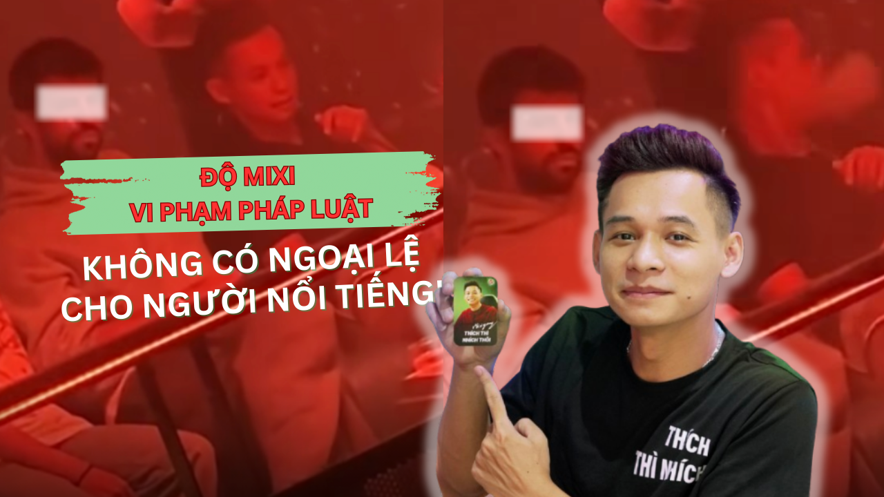 Streamer Độ Mixi vi phạm pháp luật: không có ngoại lệ cho người nổi tiếng