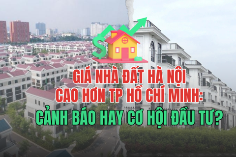 Giá nhà đất Hà Nội cao hơn TP Hồ Chí Minh: Cảnh báo hay cơ hội đầu tư?