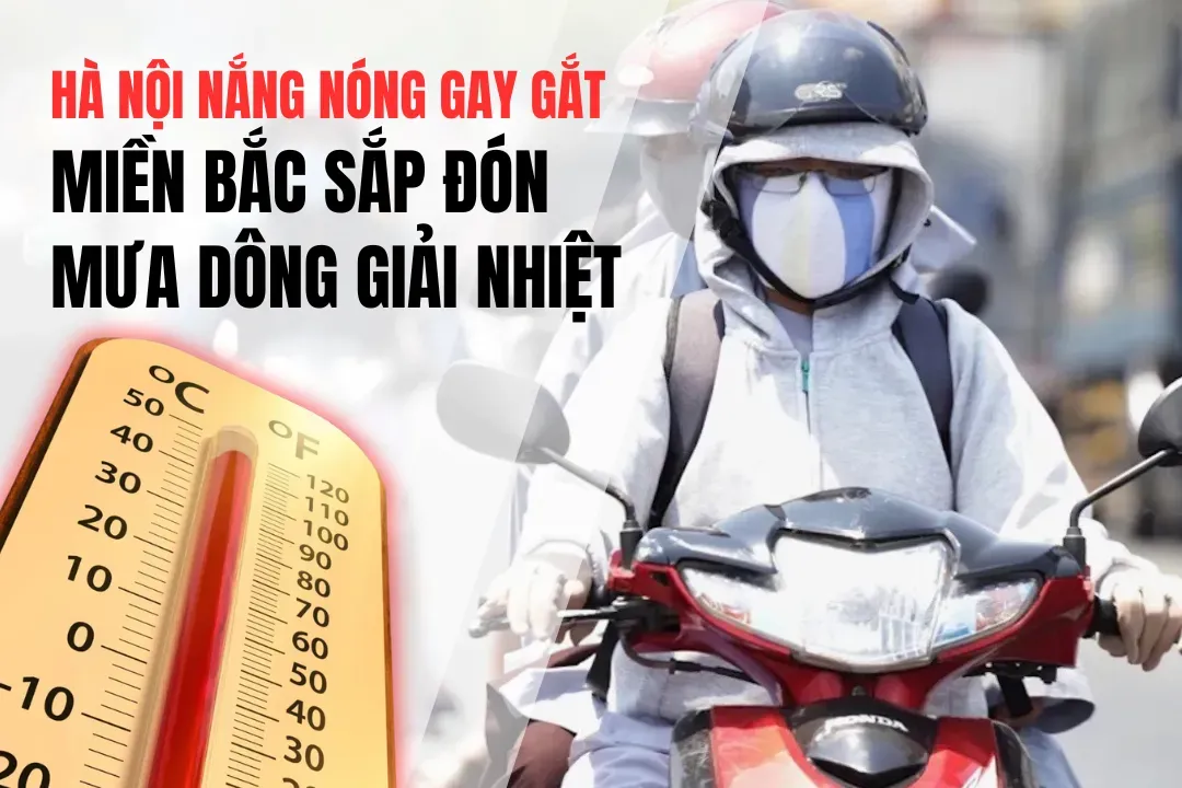 Hà Nội nắng nóng gay gắt, miền Bắc sắp đón mưa dông giải nhiệt